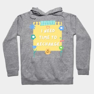 I Need Time To Recharge Hoodie